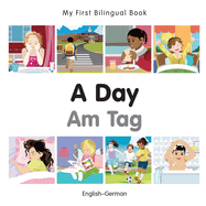 My First Bilingual Book -  A Day (English-German)