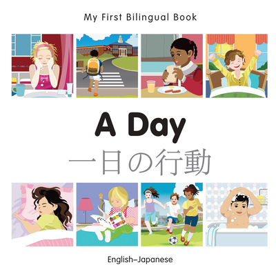 My First Bilingual Book -  A Day (English-Japanese) - Milet Publishing