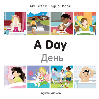 My First Bilingual Book -  A Day (English-Russian) - Milet Publishing