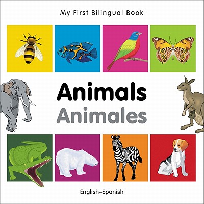 My First Bilingual Book -  Animals (English-Spanish) - Milet Publishing