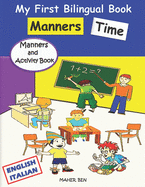 My First Bilingual Book English-Italian - Manners Time: A Kids' Guide to Manners Kindness Activities for Kids A children's Book About Manners, Kindness and Empathy (English and Italian Edition)