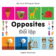 My First Bilingual Book-Opposites (English-Vietnamese)