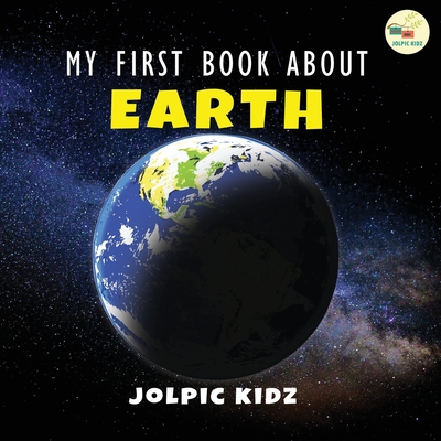 My First Book about Earth: An Astronomy Book for Kids about Earth - Kidz, Jolpic