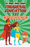 My First Book about Financial Education 2: How to save money and make it grow (Financial education for children)