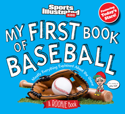 My First Book of Baseball: A Rookie Book - Sports Illustrated Kids
