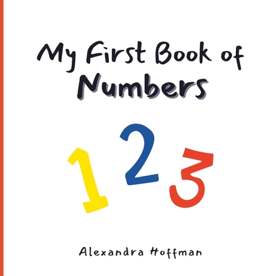 My First Book of Numbers - Hoffman, Alexandra