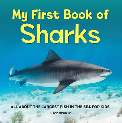 My First Book of Sharks: All about the Largest Fish in the Sea for Kids - Bishop, Buzz