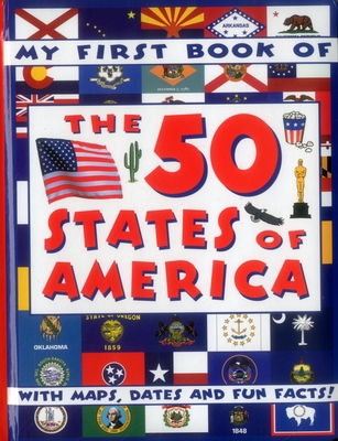 My First Book of the 50 States of America: With Maps, Dates and Fun Facts! - Anness Punlishing