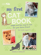 My First Cat Book: Simple and Fun Ways to Care for Your Feline Friend for Kids Aged 7+