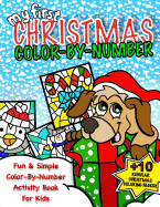 My First Christmas Color By Number; Christmas Activity Book For Kids: Classic Christmas Gift For Little Boys & Girls; 50+ Pages Of Seasonal Coloring & Holiday Fun Doodle Pages