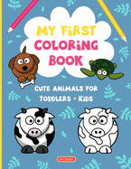 My First Coloring Book: Cute animals for toddlers and kids (Kids Coloring Activity Book)