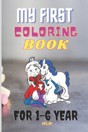 My First Coloring Book For 1-6 Year Old: The Ultimate Coloring Book for Boys & Girls, Animals Fun with Numbers Colors Letters Shapes Big Activity