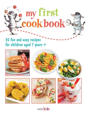 My First Cook Book: 35 Fun and Easy Recipes for Children Aged 7 Years+ - Akass, Susan