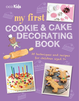 My First Cookie & Cake Decorating Book: 35 Techniques and Recipes for Children Aged 7-Plus - To Be Announced