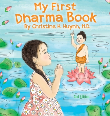 My First Dharma Book: A Children's Book on The Five Precepts and Five Mindfulness Trainings In Buddhism. Teaching Kids The Moral Foundation To Succeed In Life. - Huynh, Christine H