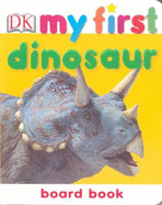 My First Dinosaur Board Book