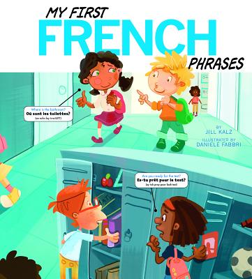 My First French Phrases - Translations Com Inc (Translated by), and Fabbri, Daniele (Illustrator), and Kalz, Jill