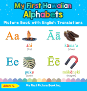 My First Hawaiian Alphabets Picture Book with English Translations: Bilingual Early Learning & Easy Teaching Hawaiian Books for Kids