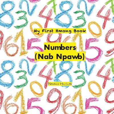 My First Hmong Book: Numbers (Nab Npawb) - Lis, Nkauj Hli