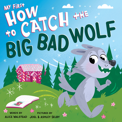 My First How to Catch the Big Bad Wolf - Walstead, Alice