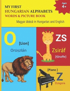 My First Hungarian Alphabets Words & Picture Book: 44 Hungarian Alphabets with Hungarian word phonetics Picture with English Translations Magyar bc