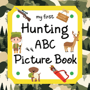 My First Hunting ABC Picture Book: A Learning Guide for Young Hunters