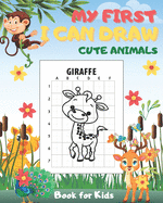 My First I Can Draw Cute Animals Book for Kids: Big Books for Toddlers of Drawing Fun for Boys and Girls