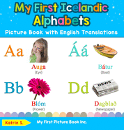 My First Icelandic Alphabets Picture Book with English Translations: Bilingual Early Learning & Easy Teaching Icelandic Books for Kids