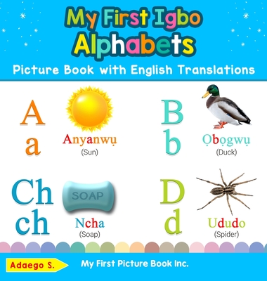 My First Igbo Alphabets Picture Book with English Translations: Bilingual Early Learning & Easy Teaching Igbo Books for Kids - S, Adaego