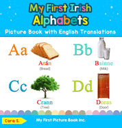 My First Irish Alphabets Picture Book with English Translations: Bilingual Early Learning & Easy Teaching Irish Books for Kids