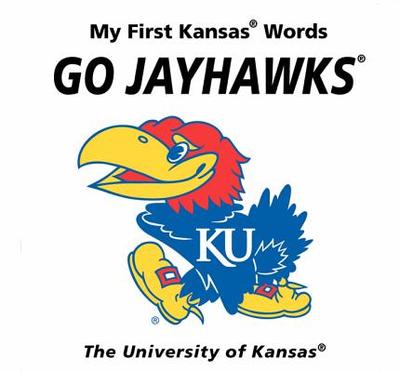 My First Kansas Words Go Jayhawks - McNamara, Connie