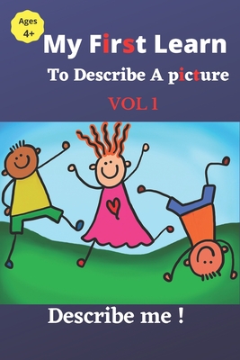 My First Learn to Describe a picture: Vol 1: Describe me ! - Kits for Life