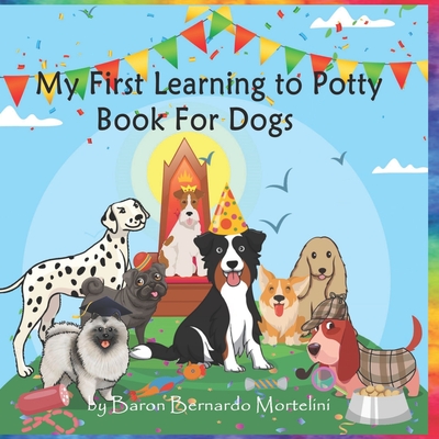 My First Learning to Potty Book For Dogs - Mortelini, Bernardo