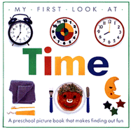 My First Look at Time - Dorling Kindersley Publishing, and Oliver, Stephen (Photographer)