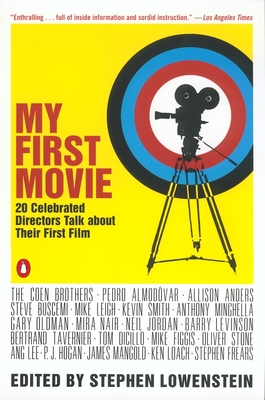 My First Movie: Twenty Celebrated Directors Talk about Their First Film - Various, and Lowenstein, Stephen (Editor)