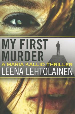 My First Murder - Lehtolainen, Leena, and Witesman, Owen F (Translated by)