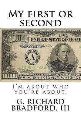 My first or second: I'm about who you're about. - Bradford III, G Richard