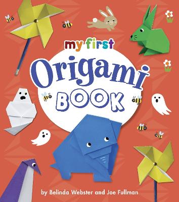 My First Origami Book - Webster, Belinda, and Fullman, Joe