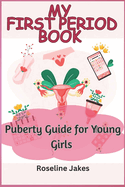 My First Period Book: Puberty Guide for Young Girls