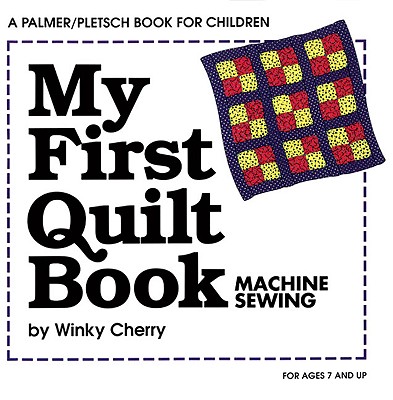My First Quilt Book: Machine Sewing - Cherry, Winky