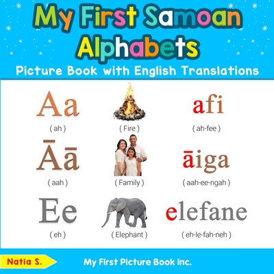 My First Samoan Alphabets Picture Book with English Translations: Bilingual Early Learning & Easy Teaching Samoan Books for Kids - S, Natia