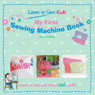 My First Sewing Machine Book - Alison McNicol