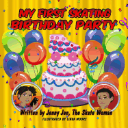 My First Skating Birthday Party: 5 Minute Story - Comic Book, Starring Skate Woman - An Invitation to the Skating Rink Leads to More Than Just a Fun Time for Everyone! Pizza, Drinks, Prizes, Sing Along Songs, Limbo, Chicken Dance, Hokey Pokey, Party...