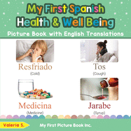 My First Spanish Health and Well Being Picture Book with English Translations: Bilingual Early Learning & Easy Teaching Spanish Books for Kids