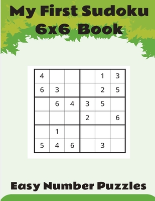 My First sudoku 6x6 book.: With solutions. ( 100 very easy, 100 easy, 100 medium 100 hard) - Riley, Mark