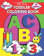 My First Toddler Coloring Book ABC 123: Coloring & Activity book for kids ages 2-5 Preschool to Kindergarten