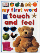 My First Word Touch and Feel - DK, and Millard, Anne (Editor)