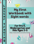 My First Workbook with Sight words for Pre K, Kindergarten and Kids Ages 3-5: abc and 123 Early Childhood Education and homeschooling