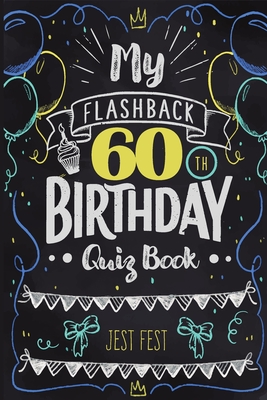 My Flashback 60th Birthday Quiz Book: Turning 60 Humor for People Born in the '60s - Fest, Jest