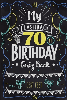 My Flashback 70th Birthday Quiz Book: Turning 70 Humor for People Born in the '50s - Fest, Jest